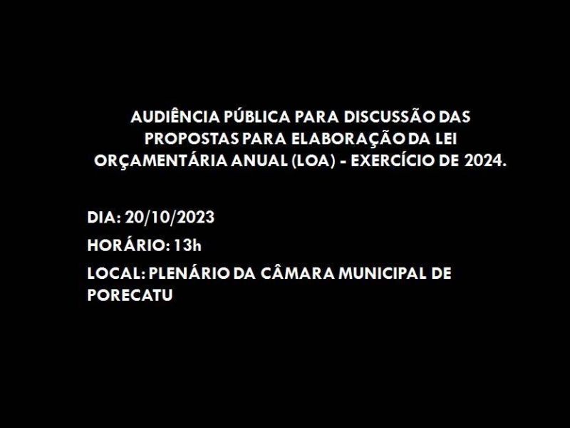 AUDIÊNCIA PÚBLICA - DISCUSSÃO DO PROJETO DA LOA PARA 2024